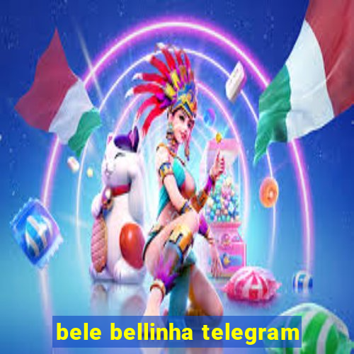 bele bellinha telegram